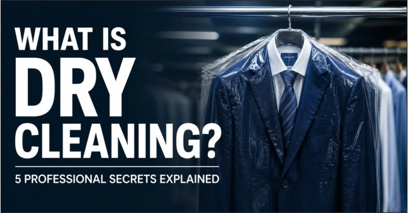 What Is Dry Cleaning? 5 Professional Secrets Explained